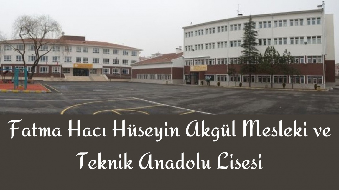 Fatma-Hacı Hüseyin Akgül Mesleki Ve Teknik Anadolu Lisesi resmi